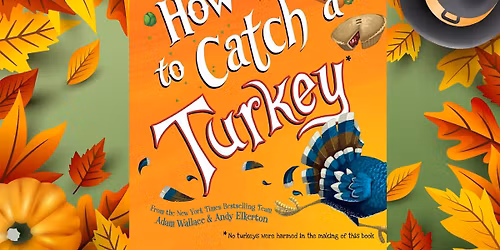 Storytime: How to Catch a Turkey