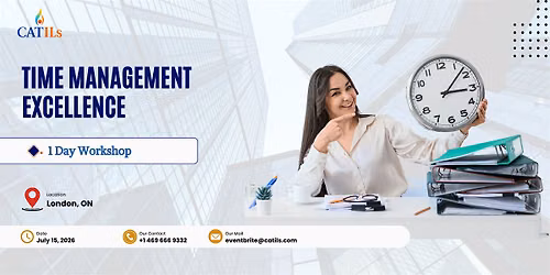 Time Management Excellence: 1 Day Workshop in London, ON | July 15