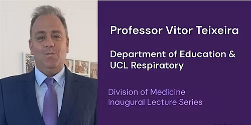 UCL Division of Medicine Inaugural Lecture Series | Professor Vitor Texeira