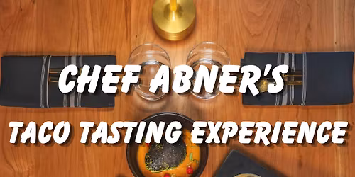 Chef Abner\u2019s Taco Tasting Experience