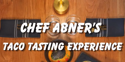 Chef Abner\u2019s Taco Tasting Experience