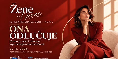 10. KONFERENCIJA \u017dENE I NOVAC - ONA ODLU\u010cUJE: O novcu, mo\u0107i i izborima koji oblikuju na\u0161u budu\u0107nost