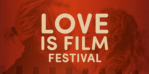 Love Is Film Festival Weekend Pass