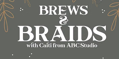 Brews & Braids - Back to School Edition