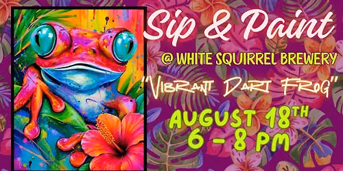 Sip & Paint @ White Squirrel: 'Vibrant Dart Frog"