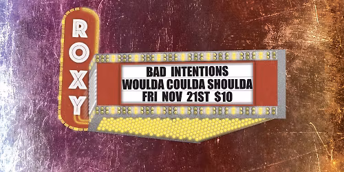 Bad Intentions \/\/ Would Coulda Shoulda
