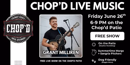 Chop'd Live Music on the Patio - Grant Milliren - Friday 6/26