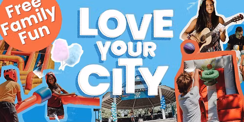 Love Your City - Free Family Fun day!