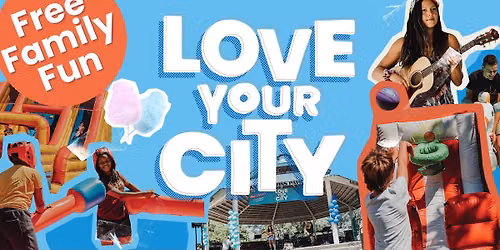 Love Your City - Free Family Fun day!