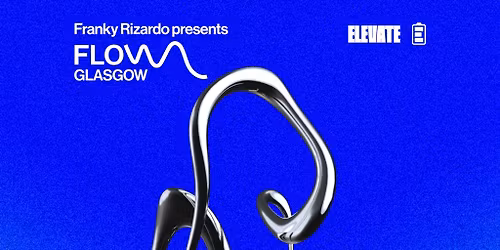 FLOW Glasgow : Franky Rizardo + More TBA
