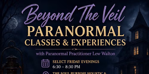 Beyond The Veil Paranormal Classes & Experiences with Paranormal Practitioner Lew Walton