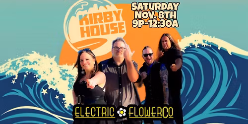 Electric Flower Co @ Kirby House