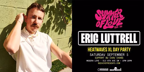HEATWAVES XL: ERIC LUTTRELL \u2022 09.05.26