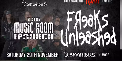 KORN TRIBUTE - FREAKS UNLEASHED + DISMANIBUS + DIRE THORNS\n\n