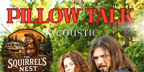 Pillow Talk @ The \ud83d\udc3f\ufe0fSquirrels Nest 