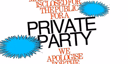 PRIVATE PARTY \/\/\/ CLOSED