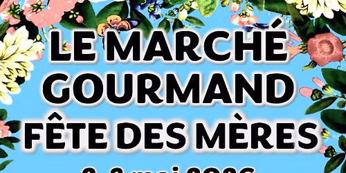 Le March\u00e9 Gourmand: F\u00caTE DES M\u00c8RES 2026 #MAMTL