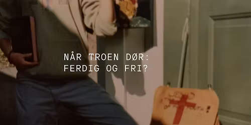 N\u00e5r troen d\u00f8r - ferdig og fri?