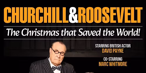 Churchill and Roosevelt - The Christmas That Saved The World at Gottwald Playhouse at Dominion Energy Center