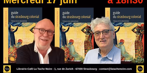 RENCONTRE I Traces du Strasbourg colonial avec Roland Pfefferkorn et Jean-Claude Richez