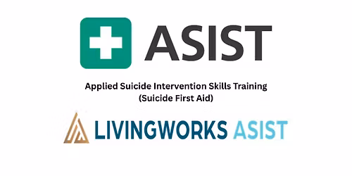 ASIST (Applied Suicide Intervention Skills Training)- Suicide First Aid