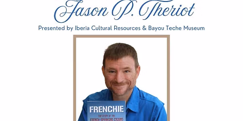 Evening with Jason P. Theriot to discuss his book "Frenchie"