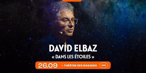 David Elbaz "Dans les e\u0301toiles" \u2022 The\u0301a\u0302tre des Mazades