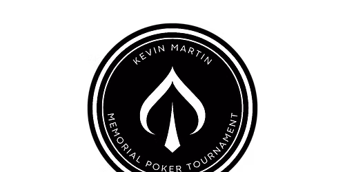 5th Annual Kevin Martin Memorial Poker Tournament