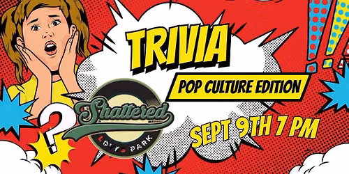 Pop Culture Trivia at Shattered 