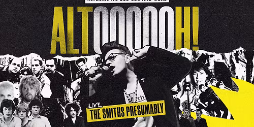 Altoooooh! + The Smiths Presumably in Luxor Live
