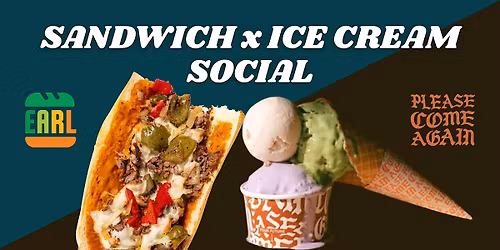 EARL x Please Come Again: Sandwich\/Ice Cream Social