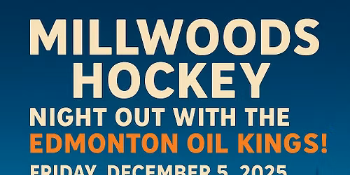  Oil Kings Millwoods hockey night out!