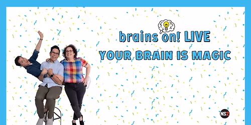 Brains On Live - Your Brain is Magic at Marines Memorial Theatre