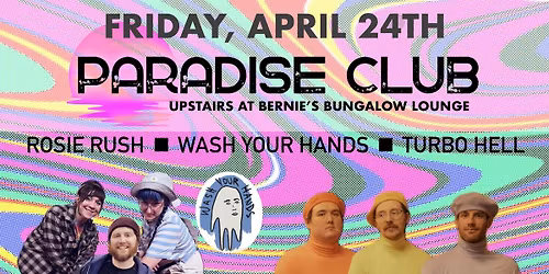 Rosie Rush, Wash Your Hands, & Turbo Hell: Live at Paradise Club