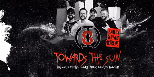Towards The Sun - Xmas Bash! Free Entry!