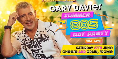 Gary Davies Summer 80s Day Party - Cheese and Grain, Frome