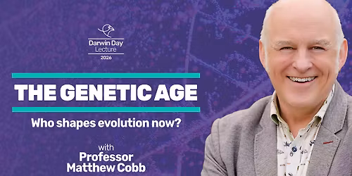 The genetic age: who shapes evolution now? | Darwin Day Lecture 2026, with Professor Matthew Cobb
