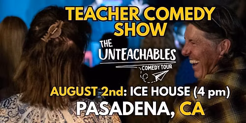 Teacher Comedy Show! - Pasadena, CA - The Unteachables Live w\/ Miss Redacted