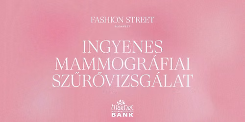 Ingyenes mammogr\u00e1fiai sz\u0171r\u0151vizsg\u00e1lat a Fashion Streeten