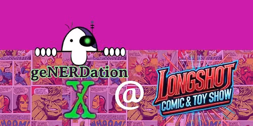 geNERDationX at Longshot Comic and Toy Show