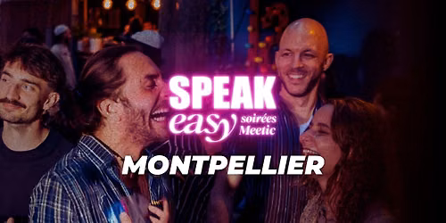 Soir\u00e9e Speak Easy \u00e0 Montpellier (35-45 ans)
