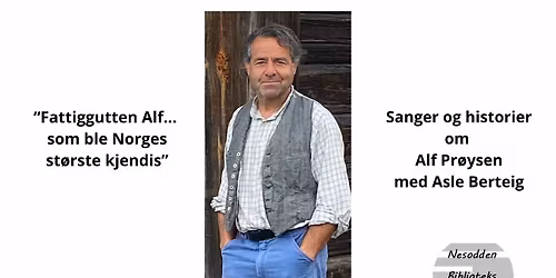 Sanger og historier fra Alf Pr\u00f8ysens liv: Fattiggutten Alf\u2026 som ble Norges st\u00f8rste kjendis