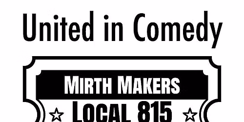 Mirth Makers Local 815 presents: An Evening of Levity