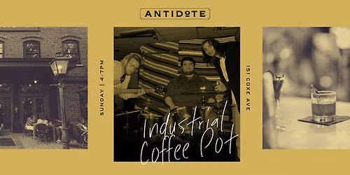 Live Music at Antidote: Industrial Coffee Pot