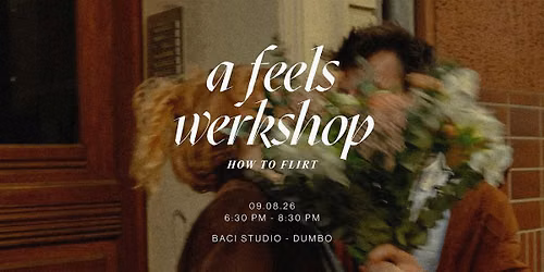 a feels werkshop: how to flirt