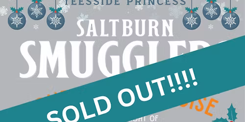 Saltburn Smugglers Christmas Cruise-SOLD OUT
