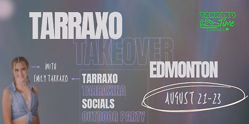 Tarraxo Takeover: Edmonton\ud83e\udd29