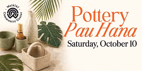 October 10: Pottery Pau Hana: Create Your Own Functional Pottery