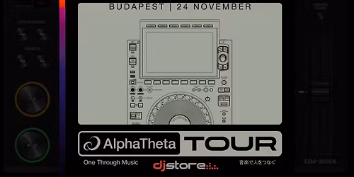 AlphaTheta Tour \u2013 Az els\u0151 CDJ-3000X bemutat\u00f3 Magyarorsz\u00e1gon