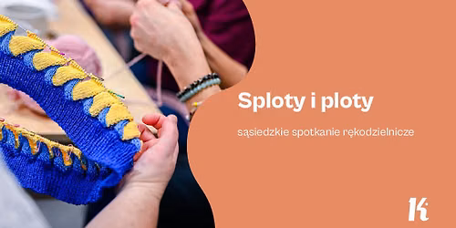 Sploty i ploty \u2013 s\u0105siedzkie spotkanie r\u0119kodzielnicze